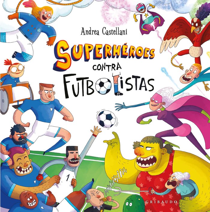 SUPERHEROES CONTRA FUTBOLISTAS, de CASTELLANI,ANDREA | portada del libro