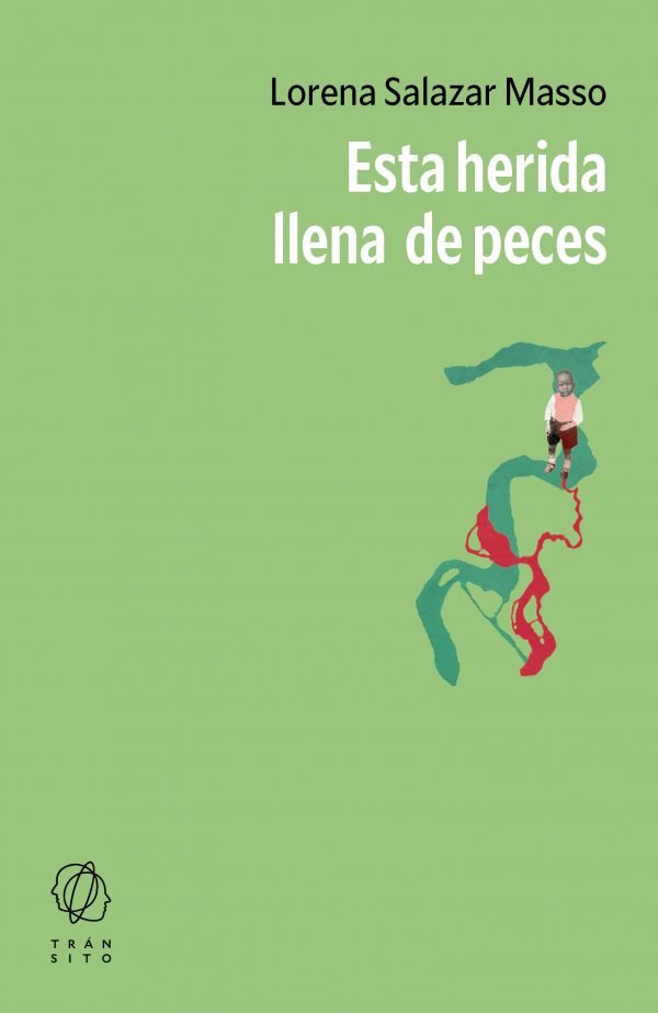 Esta herida llena de peces, de SALAZAR MASSO, LORENA | portada del libro