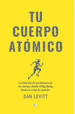 TU CUERPO ATOMICO, de LEVITT, DAN | portada del libro