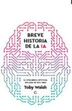 BREVE HISTORIA DE LA IA, de TOBY WALSH | portada del libro