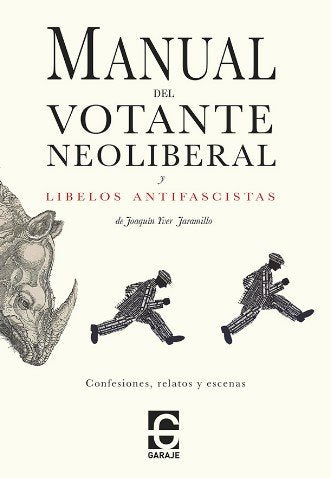 Manual del votante neoliberal y libelos antifascistas, de YVER JARAMILLO, JOAQUIN | portada del libro