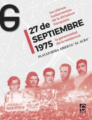 27 DE SEPTIEMBRE 1975. LA GENEROSIDAD DE LA RESISTENCIA, de RIDRUEJO RAMOS, CRISTINA | portada del libro
