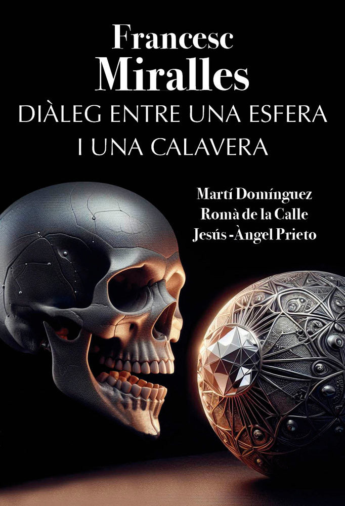 DIÀLEG ENTRE UNA ESFERA I UNA CALAVERA, de MIRALLES BOFARULL, FRANCESC | portada del libro