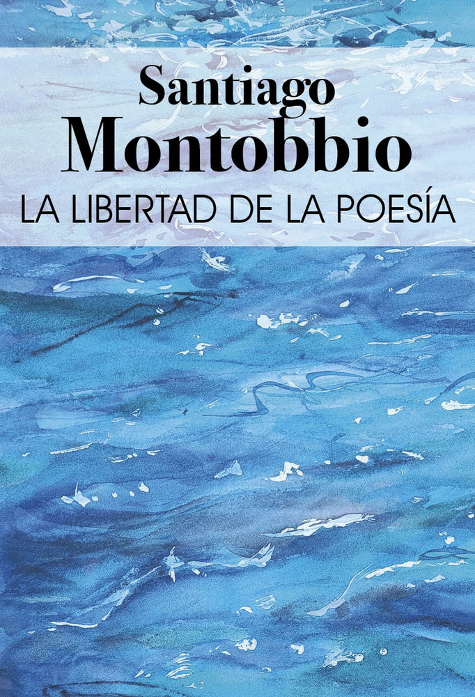 LA LIBERTAD DE LA POESÍA, de MONTOBBIO DE BALANZÓ, SANTIAGO | portada del libro
