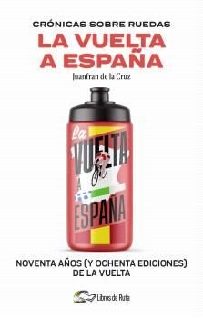 CRONICAS SOBRE RUEDAS: LA VUELTA A ESPAÑA, de CRUZ, JUANFRAN DE LA | portada del libro