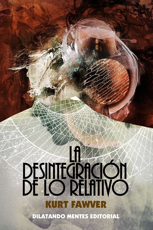 LA DESINTEGRACION DE LO RELATIVO, de FAWVER, KURT | portada del libro