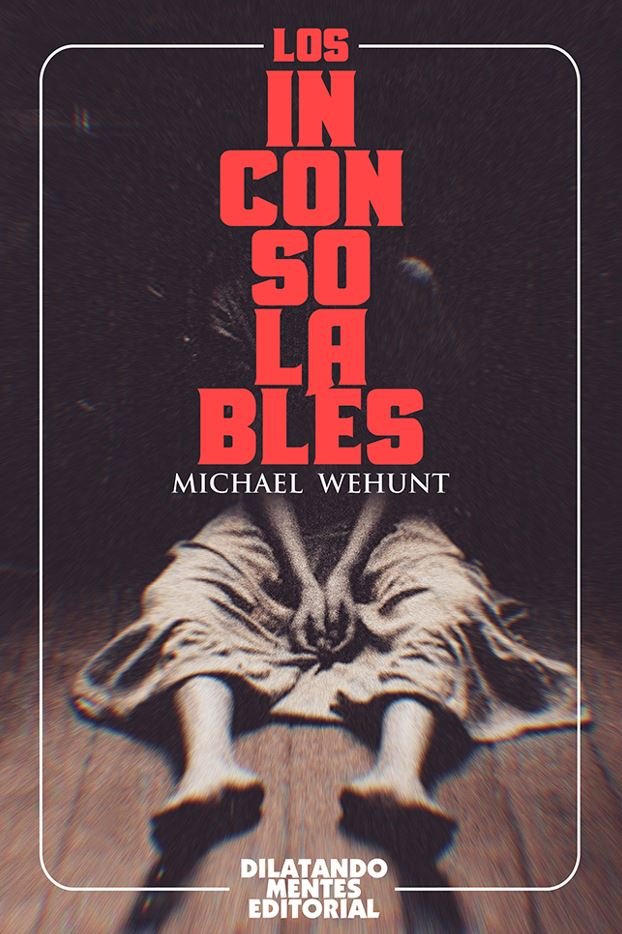 LOS INCONSOLABLES, de WEHUNT, MICHAEL | portada del libro