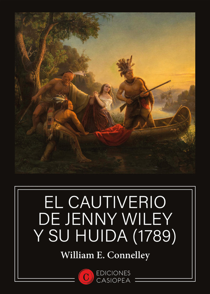 CAUTIVERIO DE JENNY WILEY Y SU HUIDA (1789), LA, de CONNELLEY,WILLIAM | portada del libro