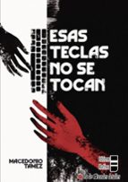 Esas teclas no se tocan, de MACEDONIO TAMEZ | portada del libro