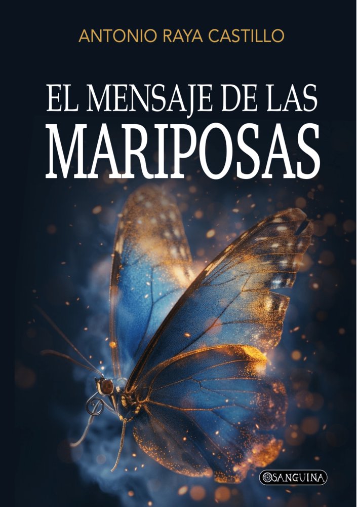 EL MENSAJE DE LAS MARIPOSAS, de RAYA CASTILLO, ANTONIO | portada del libro
