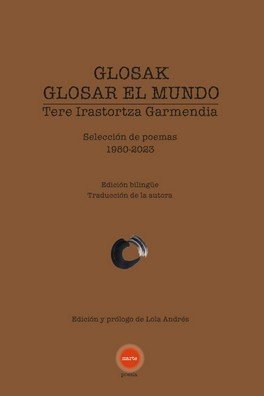 GLOSAK- GLOSAR EL MUNDO. EDICION BILINGUE., de TERE IRASTORTZA GARMENDIA | portada del libro