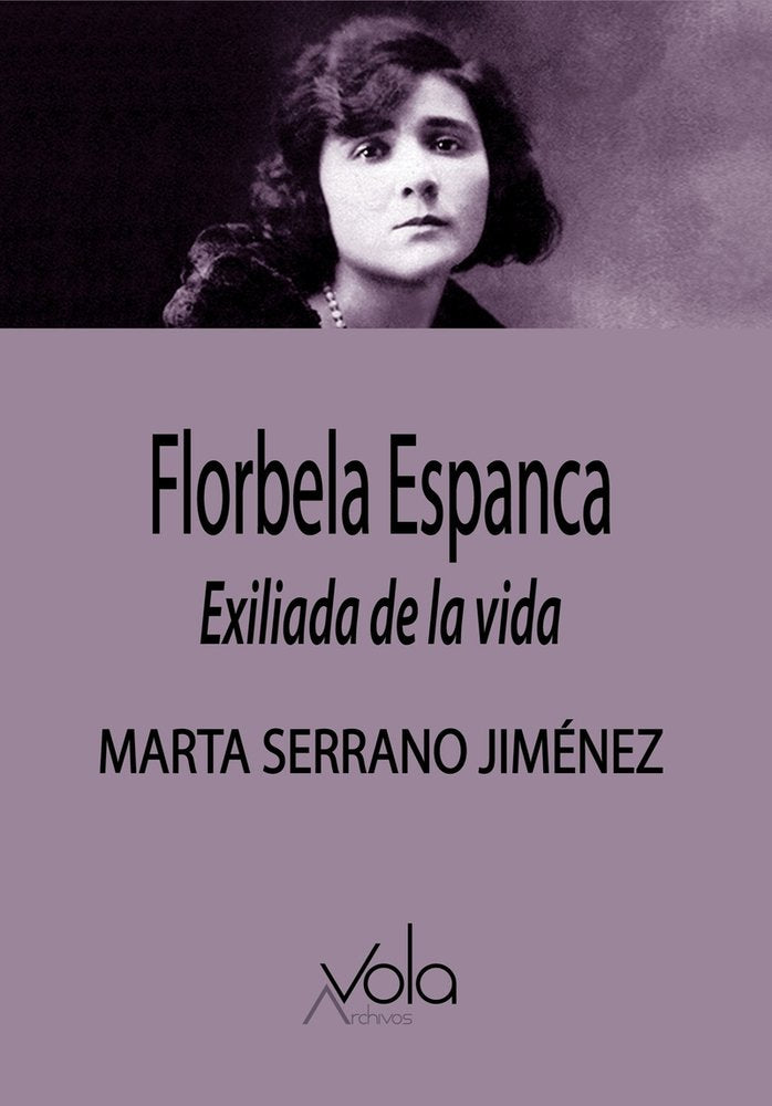 Florbela Espanca, exiliada de la vida, de SERRANO JIMENEZ,MARTA | portada del libro