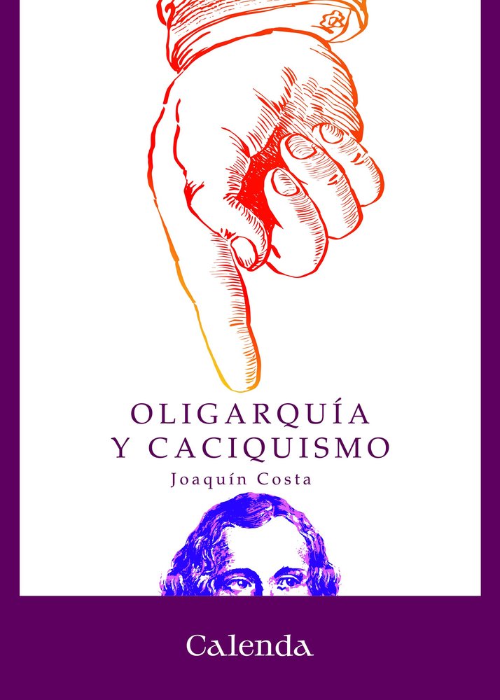 OLIGARQUIA Y CACIQUISMO, de JOAQUIN COSTA | portada del libro
