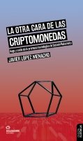 LA OTRA CARA DE LAS CRIPTOMONEDAS, de LOPEZ MENACHO, JAVIER | portada del libro