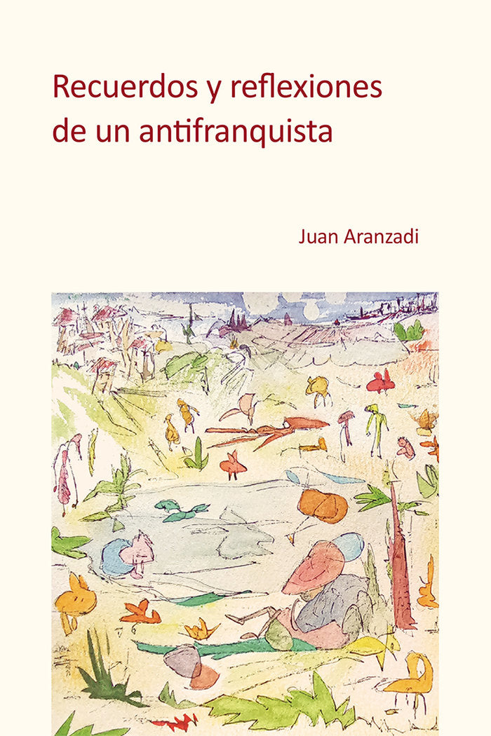 Recuerdos y reflexiones de un antifranquista, de Aranzadi, Juan | portada del libro