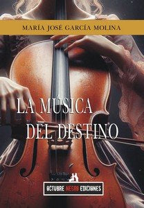 MUSICA DEL DESTINO, LA, de GARCIA MOLINA, MARIA JOSE | portada del libro