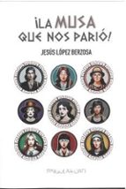 LA MUSA QUE NOS PARIÓ, de López Berzosa | portada del libro