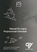 MANUAL DE LOGICA PROPOSICIONAL ORIENTADA, de José Antonio Gómez Sánchez | portada del libro