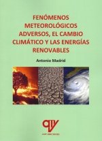 FENOMENOS METEOROLOGICOS ADVERSOS CAMBIO CLIMATICO Y ENERGI, de MADRID VICENTE, ANTONIO | portada del libro