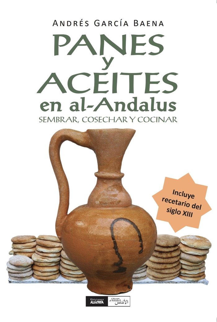 PANES Y ACEITES EN AL ANDALUS, de , García Baena, Andrés | portada del libro