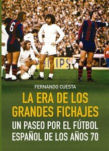 ERA DE LOS GRANDES FICHAJES, LA, de CUESTA, FERNANDO | portada del libro