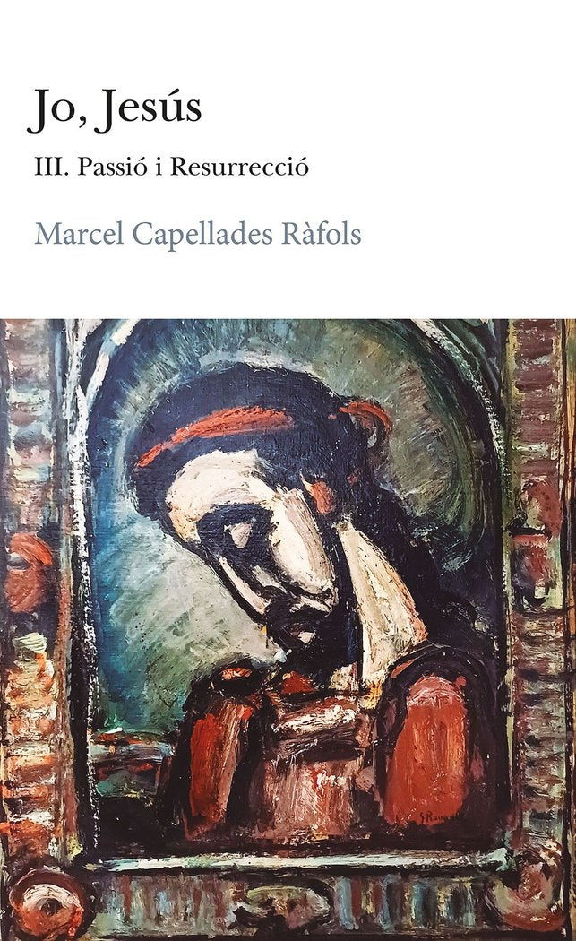 JO JESUS III PASSIO I RESURRECCIO, de CAPELLADES RAFOLS, MARCEL | portada del libro