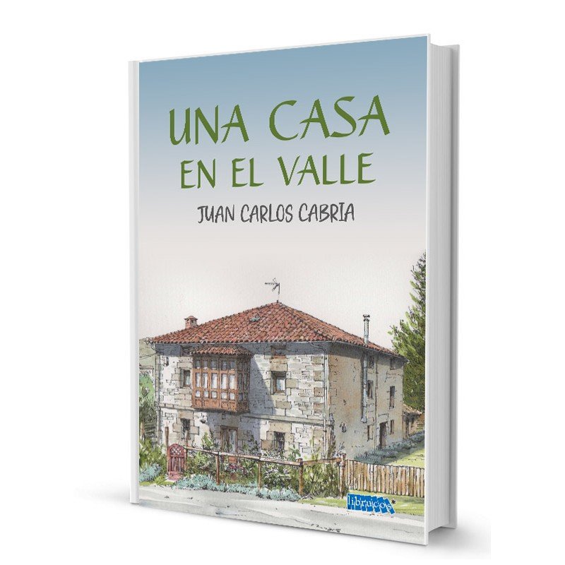 UNA CASA EN EL VALLE, de CABRIA GUTIERREZ, JUAN CARLOS | portada del libro