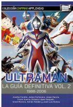 ULTRAMAN LA GUIA DEFINITIVA VOL 2 1988 2006, de JOSEBA CORDON JAIME CORTECERO | portada del libro