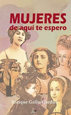 Mujeres de aquí te espero, de , Gallud Jardiel, Enrique | portada del libro