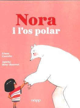 NORA Y EL OSO POLAR, de LIANA CASTELLO Y AGATHE BRAY-BOURRET | portada del libro