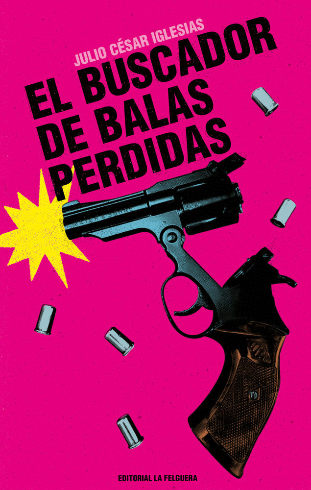 EL BUSCADOR DE BALAS PERDIDAS, de IGLESIAS,JULIO CESAR | portada del libro