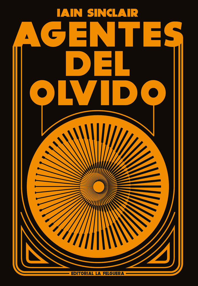 AGENTES DEL OLVIDO, de SINCLAIR,IAIN | portada del libro