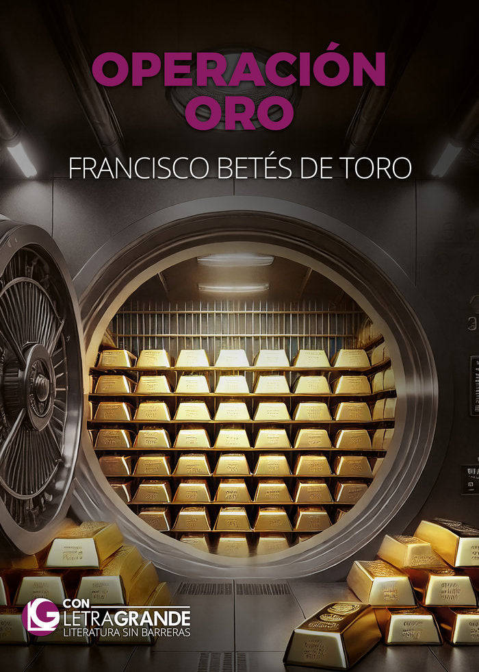 Operación Oro (Edición en Letra Grande), de Betés de Toro, Francisco | portada del libro