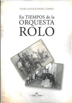 EN TIEMPOS DE LA ORQUESTA ROLO, de PEDRO JAVIER ROMERO CAMBRA | portada del libro