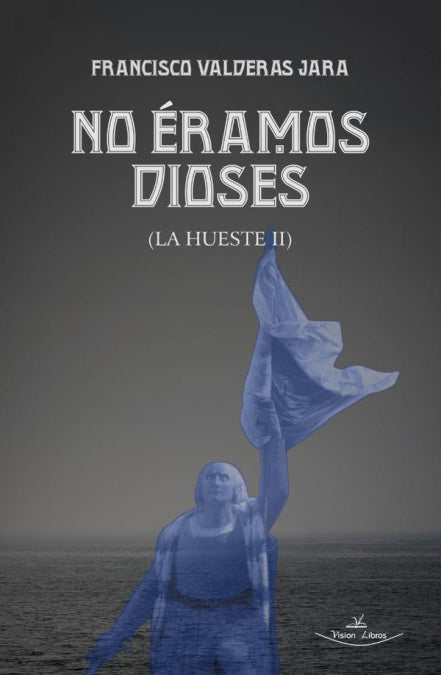 No éramos dioses, de Francisco Valderas Jara | portada del libro