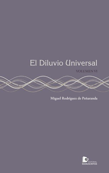DILUVIO UNIVERSAL, EL VOL.VI, de RODRIGUEZ DE PEÑARANDA, MIGUEL | portada del libro
