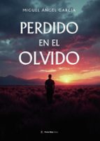 Perdido en el olvido, de MIGUEL ANGEL GARCIA | portada del libro
