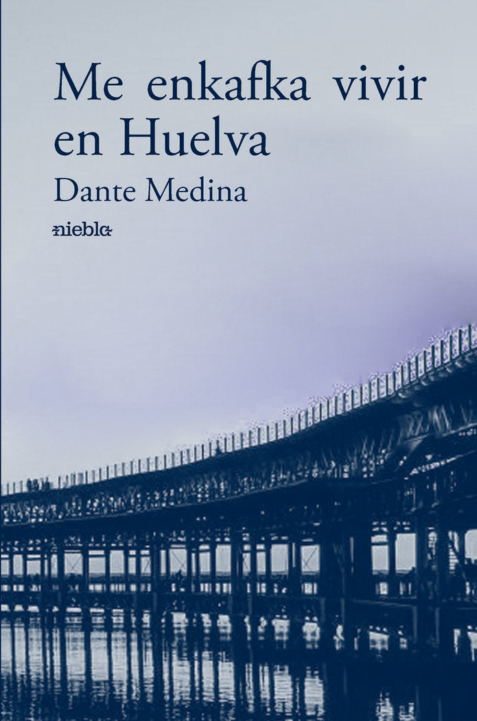 Me enkafka vivir en Huelva, de Medina, Dante | portada del libro