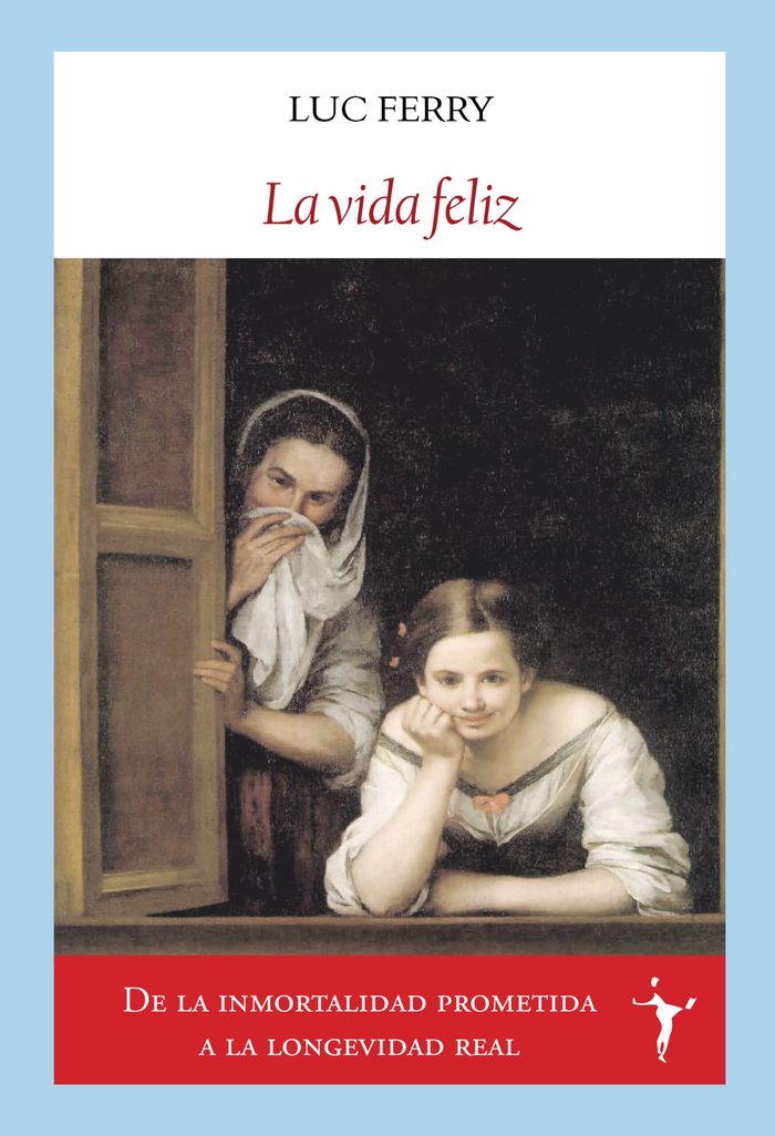 LA VIDA FELIZ, de FERRY, LUC | portada del libro