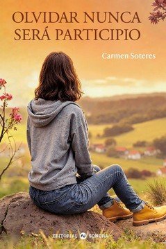 OLVIDAR NUNCA SERA PARTICIPIO, de SOTERES, CARMEN | portada del libro