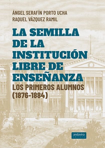 LA SEMILLA DE LA INSTITUCION LIBRE DE ENSEÑANZA, de PORTO UCHA, ANGEL SERAFIN | portada del libro
