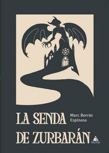 SENDA DE ZURBARAN, LA, de BORRAS ESPINOSA, MARC | portada del libro