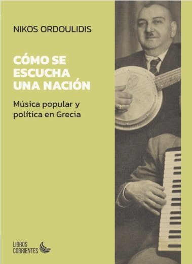 COMO SE ESCUCHA UNA NACION. MUSICA POPULAR Y POLITICA EN GRECIA, de ORDOULIDIS, NIKOS | portada del libro