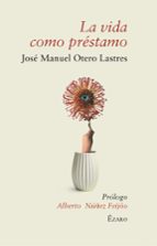 VIDA COMO PRESTAMO, LA, de José Manuel Otero Lastres | portada del libro