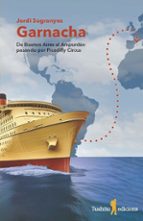 GARNACHA. DE BUENOS AIRES A L'AMPURDAN PASANDO POR PICADILLY CIRC, de JORDI SUGRANYES | portada del libro