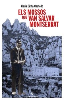 ELS MOSSOS QUE VAN SALVAR MONTSERRAT, de MARIA CINTA CASTELLO CLECH | portada del libro