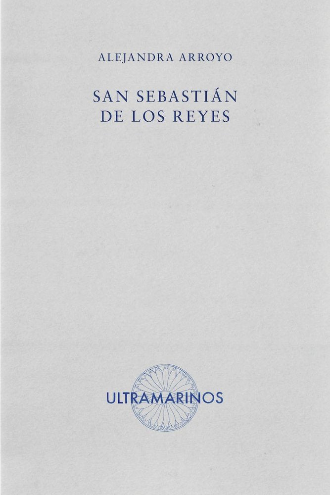 SAN SEBASTIAN DE LOS REYES, de ARROYO, ALEJANDRA | portada del libro