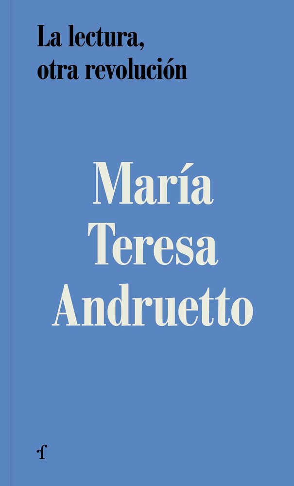LA LECTURA OTRA REVOLUCION, de ANDRUETTO,MARIA TERESA | portada del libro