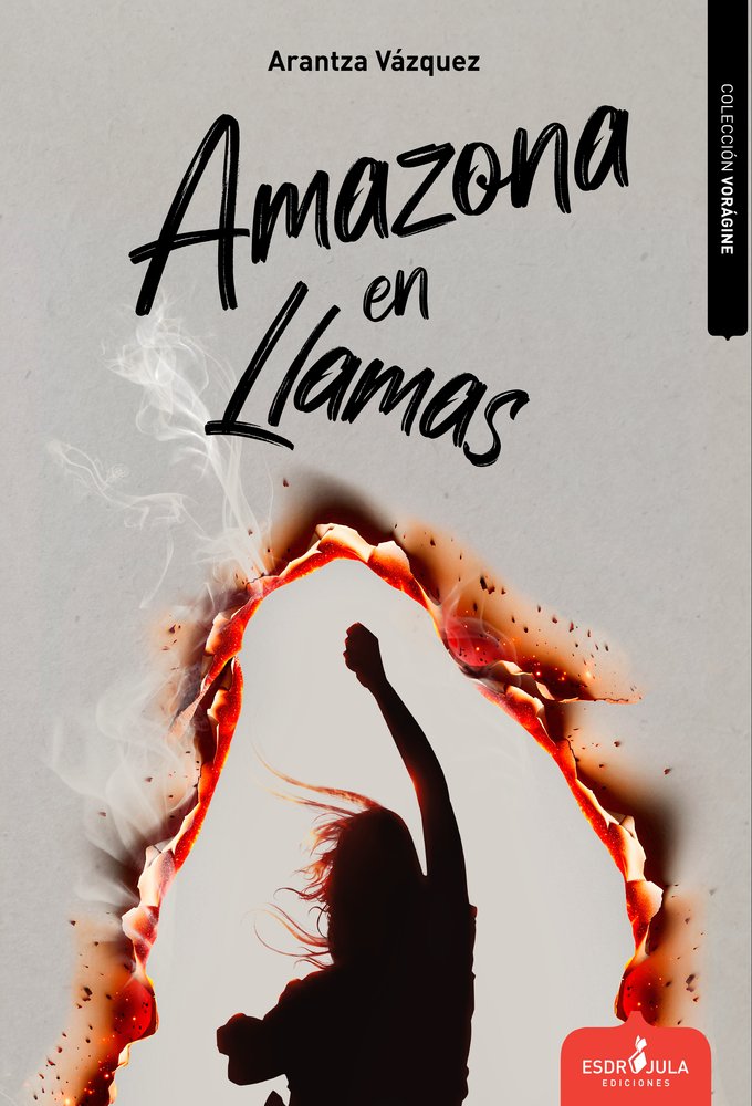 AMAZONA EN LLAMAS, de VÁZQUEZ, ARANTZA | portada del libro