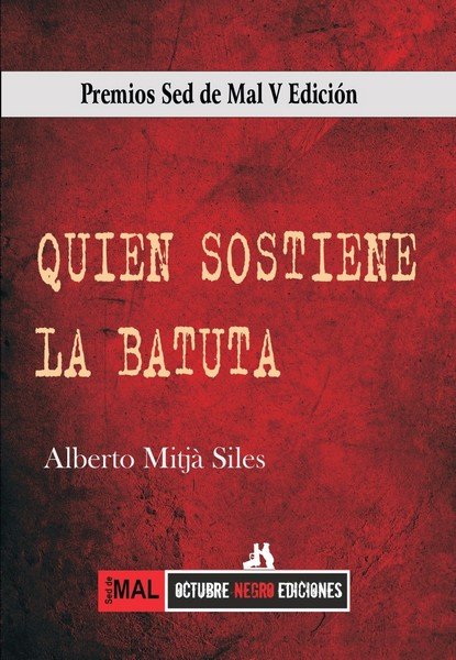 QUIEN SOSTIENE LA BATUTA, de ALBERTO MITJA SILES | portada del libro